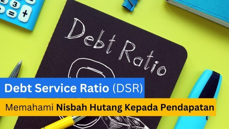 Debt Service Ratio (DSR) - Nisbah Hutang Kepada Pendapatan 