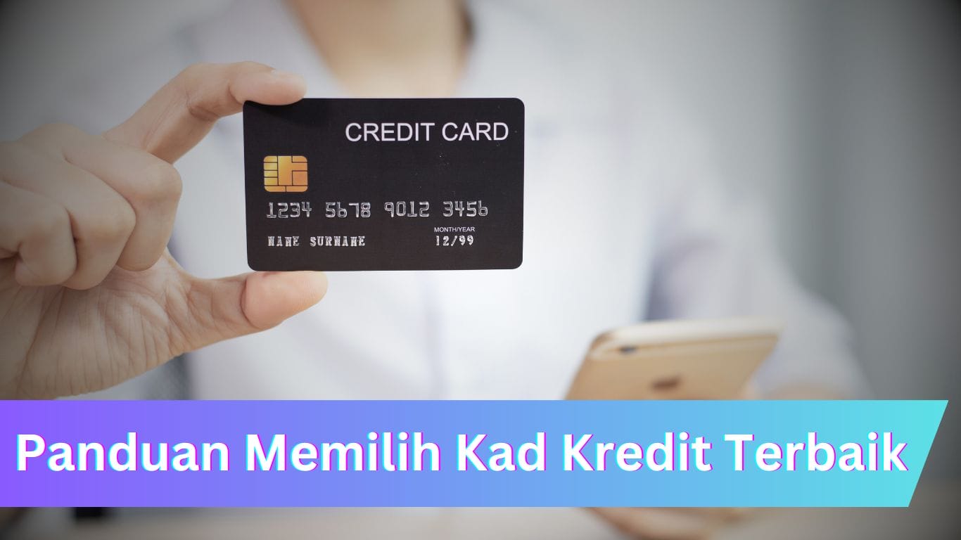 Panduan Memilih Kad Kredit Terbaik